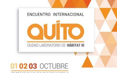 Encuentro Internacional HÁBITAT III+2 «Quito, laboratorio de ciudades de la Nueva Agenda Urbana»